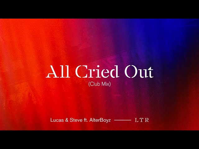 LUCAS & STEVE - All Cried Out