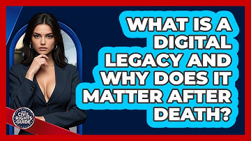 What Is A Digital Legacy And Why Does It Matter After Death? - Your Civil Rights Guide