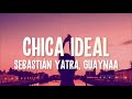Sebastián Yatra, Guaynaa - Chica Ideal (Letra/Lyrics)