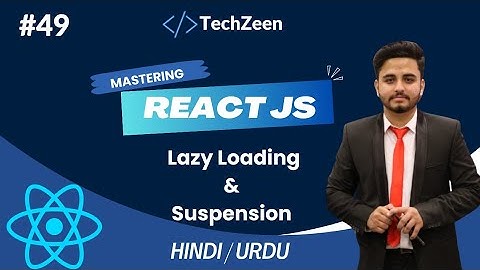 React JS Tutorial #49: Code Splitting, Lazy Loading & Suspense in React JS #2024 Hindi/Urdu #reactjs