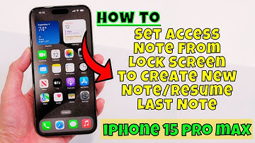 How to Set Access Note From Lock Screen to Create New Note/Resume Last Note iPhone 15 Pro Max