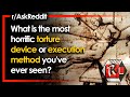 Most Horrific Torture Device or Execution you Know | r/askreddit