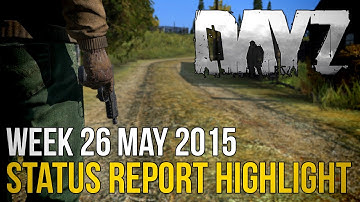 #DayZ ~ Status Report Highlight 26 May 2015