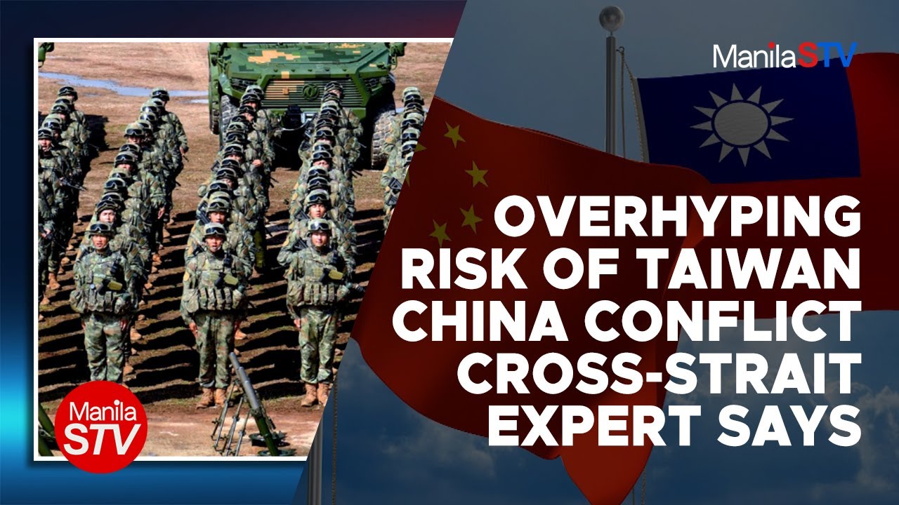 OVERHYPING RISK OF TAIWAN CHINA CONFLICT, CROSS STRAIT EXPERT SAYS ...