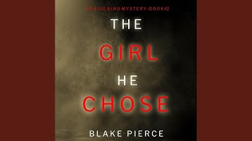 Chapter 26.6 & Chapter 27.1 - The Girl He Chose (A Paige King Fbi Suspense Thriller—Book 2)