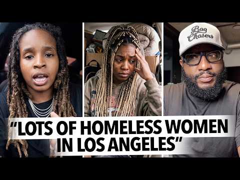 "There Are So Many Pretty, Homeless Women In Los Angeles," Woman Says They're Laid Off and Hate Men