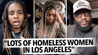 "There Are So Many Pretty, Homeless Women In Los Angeles," Woman Says They're Laid Off and Hate Men