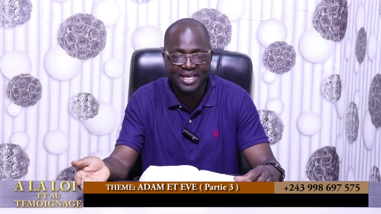 A LA LOI et AU TÉMOIGNAGE: ADAM ET EVE ( PARTIE 3 ). Dr Daddy Dan KADIMA