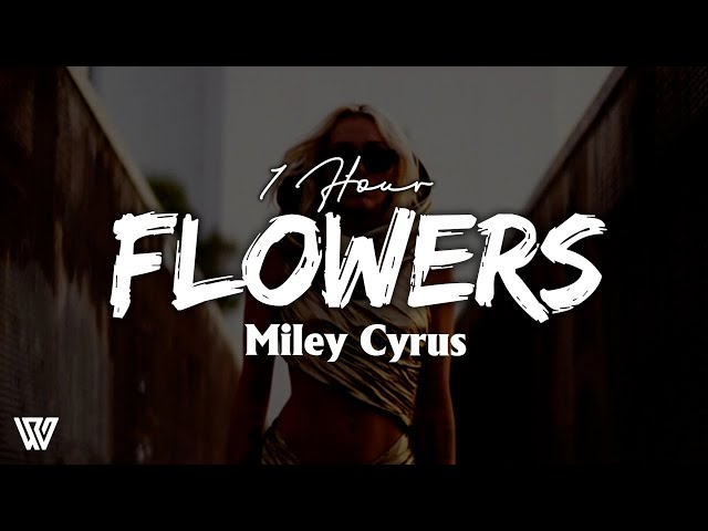 [1 Hour] Miley Cyrus - Flowers (Letra/Lyrics) Loop 1 Hour class=