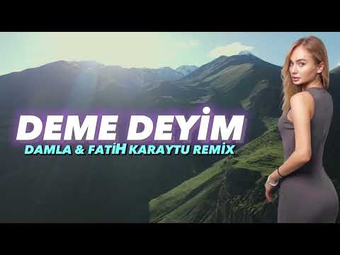 Damla - Deme Deyim (Fatih Karaytu Remix) Yeni Trend 2023