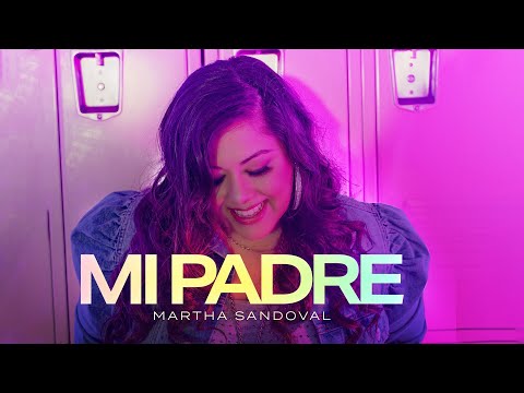 Martha Sandoval – Mi Padre – Video Oficial