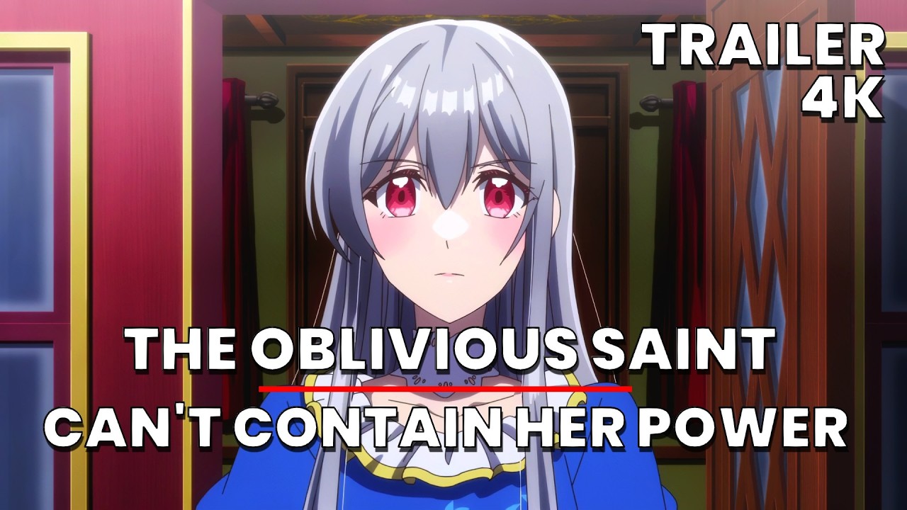 THE OBLIVIOUS SAINT CAN'T CONTAIN HER POWER GLOSSARY — OFFICIAL TRAILER ...
