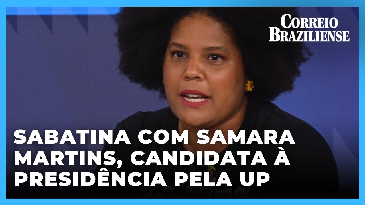 Sabatina com Samara Martins, candidata à presidência pela Unidade Popular - 