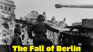 The Fall of Berlin | Last Days of the Third Reich | WW2