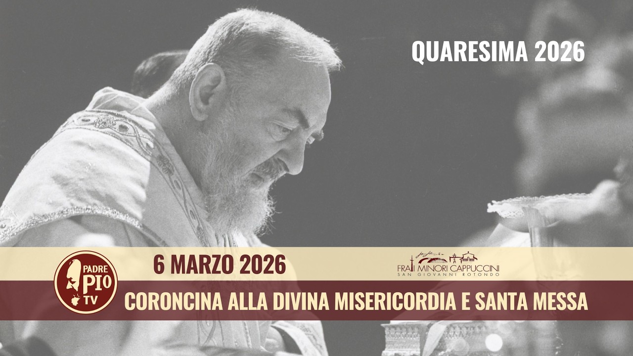 Coroncina alla Divina Misericordia e Santa Messa 6 marzo 2026