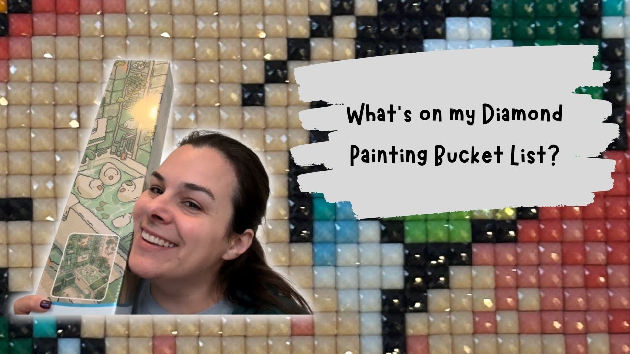 What's on my Diamond Painting Bucket List?