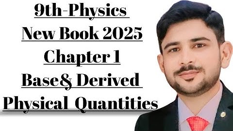 9th Class Physics || Physics Chapter 1Base & Derived Quantities || NewBook 2025 9th Physics Lec 2