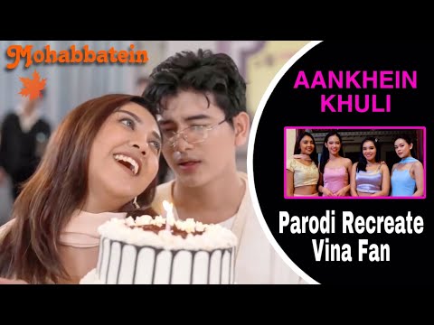 ANKHEIN KHULI - MOHABBATEIN - VINA FAN PARODI RECREATE