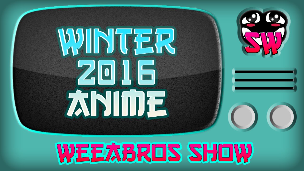 The Weeabros Show - One Punch Man & Winter 2016 Anime Season