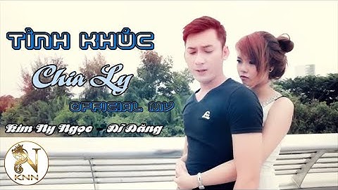 Tình Khúc Chia Ly | Kim Ny Ngọc ft Dĩ Đăng [Official MV] | Break Up Love Song