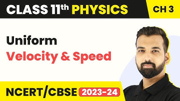 Class 11 Physics Chapter 3 | Uniform Velocity and Speed - Motion in Straight Line