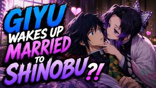 Giyu Wakes Up Married To Shinobu?!