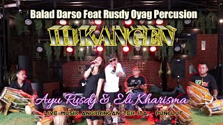 IH KANGEN Balad Darso Ft Rusdy Oyag Percusion Voc.Ayu Rusdy & Eli Kharisma Live Angkringan(Teh Ita)