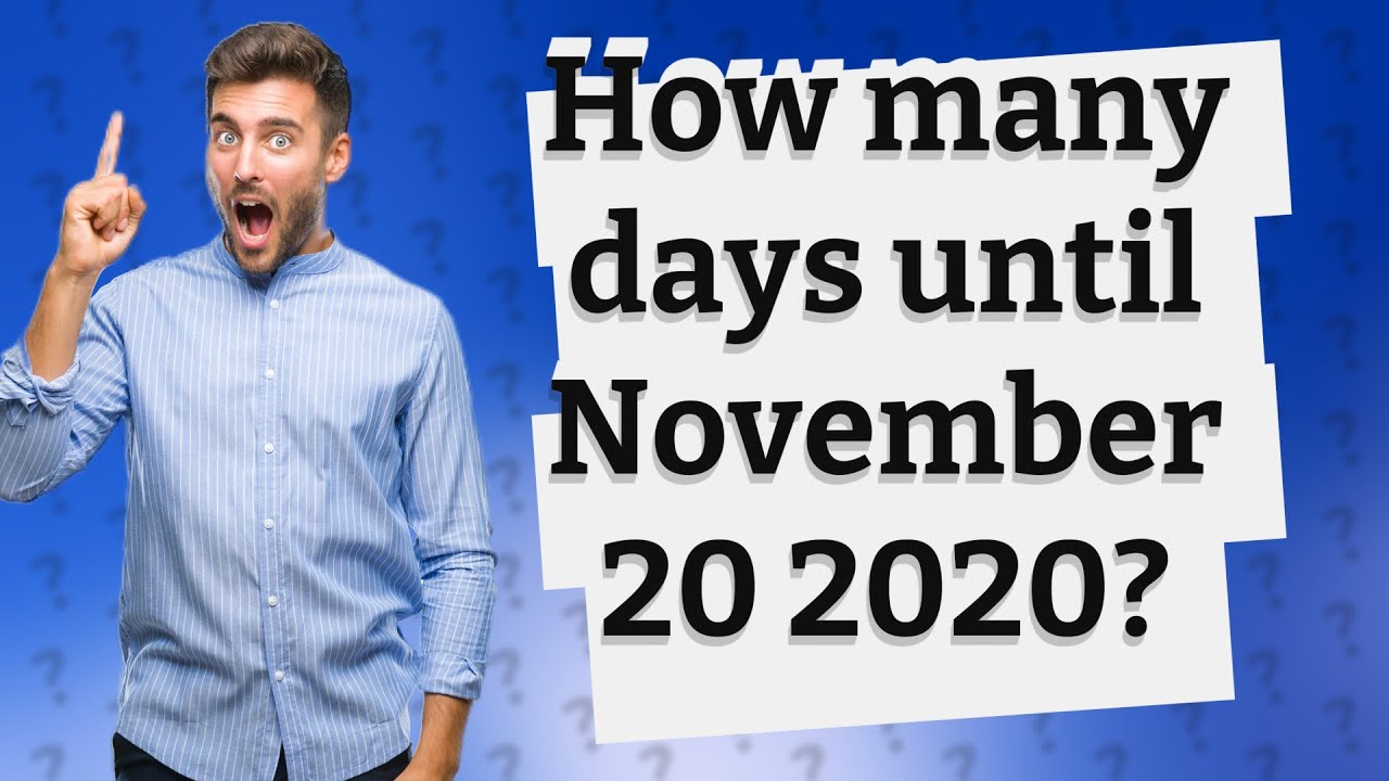 How many days until November 20 2020? YouTube