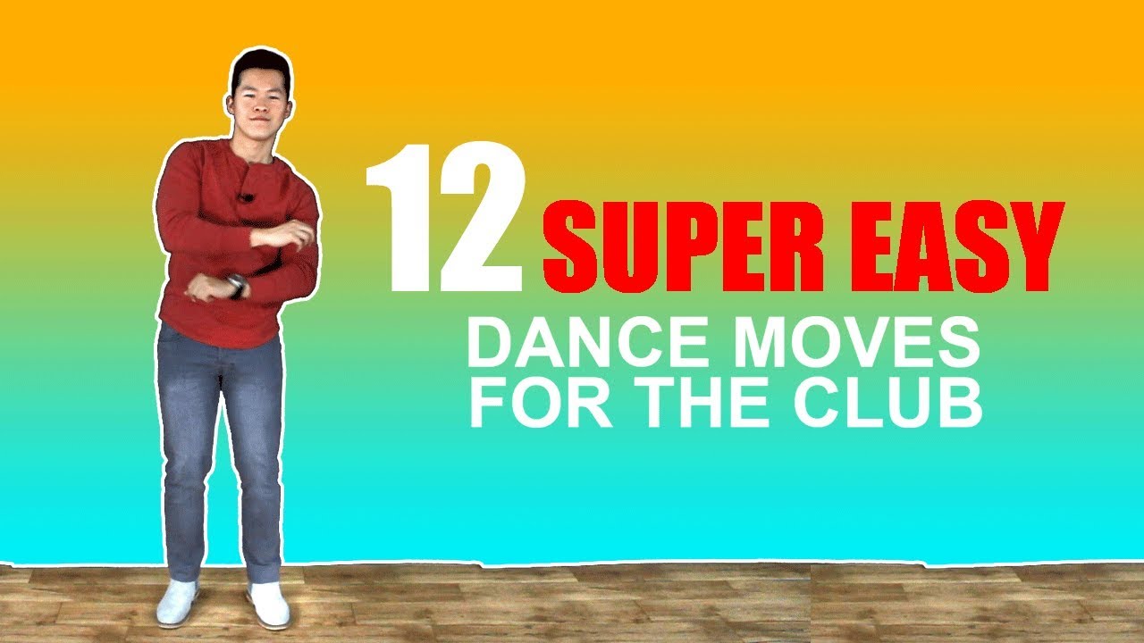 12 Easy Dance Moves For Clubs And Parties Casual Dance Moves For The Club Youtube