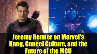 Jeremy Renner on Marvel's Kang, Cancel Culture, and the Future of the MCU | Hawkeye Star Interview