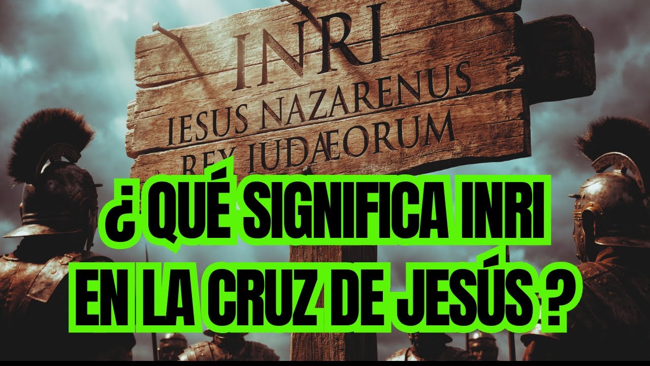 ¿Qué Significa INRI en la Cruz de Jesús?