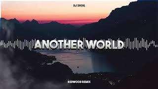 DJ Shog - Another World (Redwood Remix)