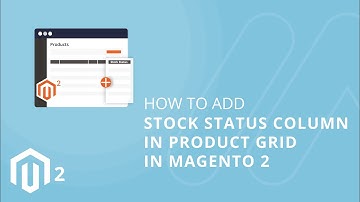 How to Add Stock Status Column in Product Grid in Magento 2