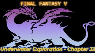 Underwater Exploration - Chapter 32 - FINAL FANTASY V - Guide - Walkthrough - No Commentary