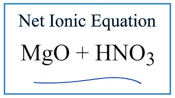 How to Write the Net Ionic Equation for MgO + HNO3 = Mg(NO3)2 + H2O