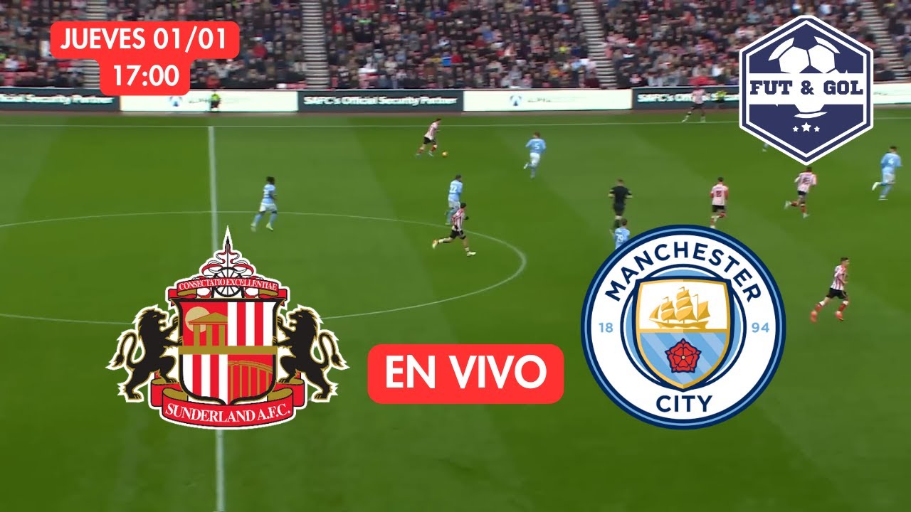 🔴 SUNDERLAND - MANCHESTER CITY EN VIVO | PREMIER LEAGUE - FUT AND GOL ...