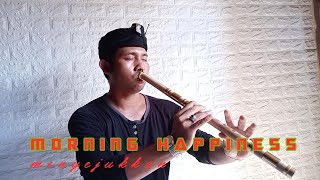 morning happiness Gus Teja Suling COVER