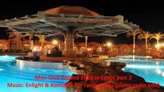 Miss Club Poland in Egypt part 2/ Enlight & Komodo-I'm Feeling You (piano radio edit)