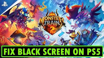 How To Fix Monster Train 2 Stuck on Black Screen Error on PS5