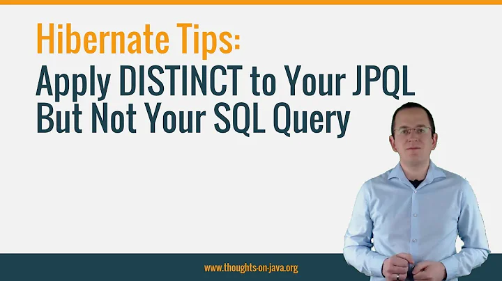 Hibernate Tip: Apply DISTINCT to Your JPQL But Not Your SQL Query