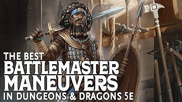The Best Battlemaster Fighter Maneuvers in Dungeons and Dragons 5e