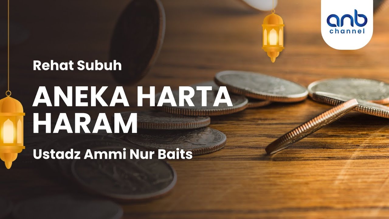 Aneka Harta Haram | Ustadz Ammi Nur Baits & Ustadz Muhammad Abu Rivai