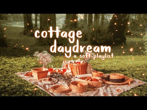 songs for a cottage daydream ?【soft cottagecore playlist】