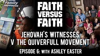 Jehovah's Witnesses v. The Quiverfull Movement - Ep. 6 - Faith Versus Faith (with Ashley Easter)
