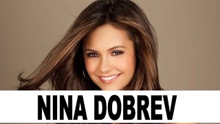 Famous 21 Things You Don't Know About Nina Dobrev Wealth