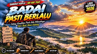 BADAI PASTI BERLALU 🔥 | Dangdut Koplo Hip Hop Trap | Full Bass 808 | Lagu Motivasi 2026