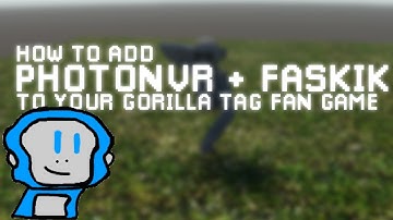 How to add photonVR and FastIK to your gorilla tag fangame!