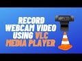 How To Record Webcam Video Using VLC Media Player 