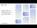 Os Impactos da Inadimplência na Vida Financeira