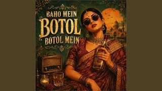 BAHO MEIN BOTOL BOTOL MEIN